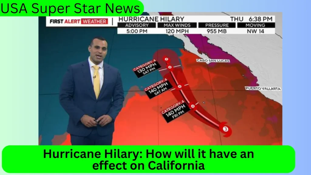 Hurricane Hilary How will it have an effect on California